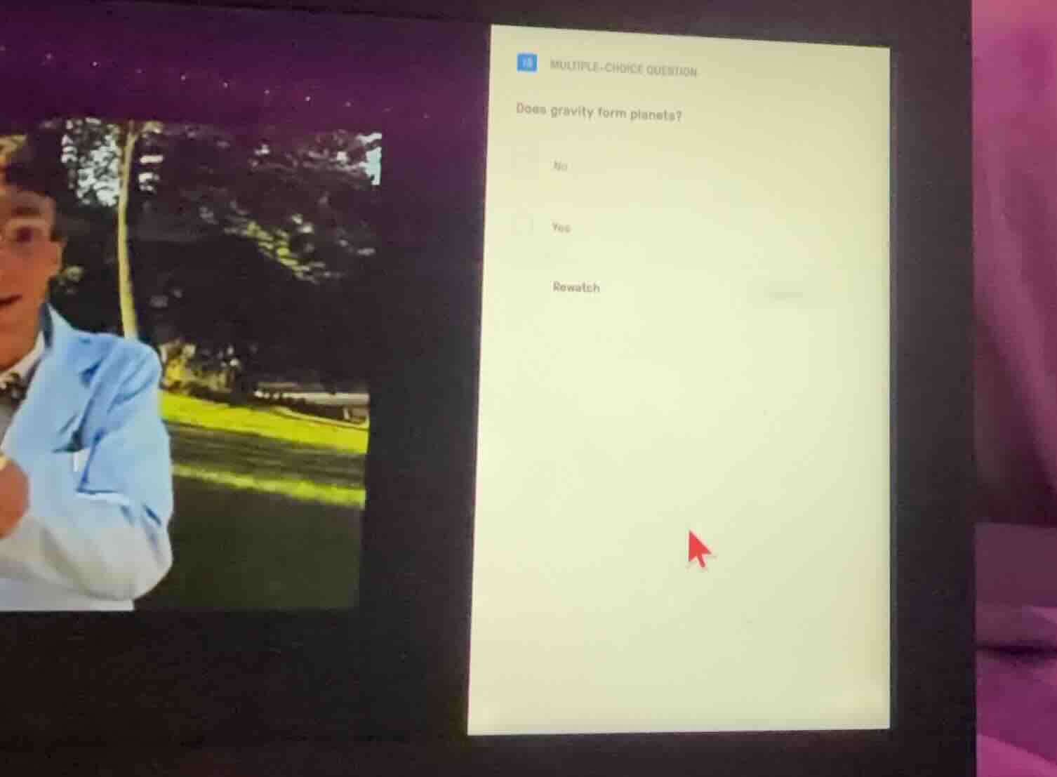multiple-choice question does gravity form planets? no yes rewatch