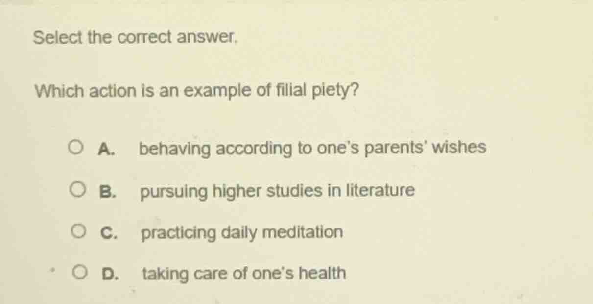 select the correct answer. which action is an example of filial piety? …