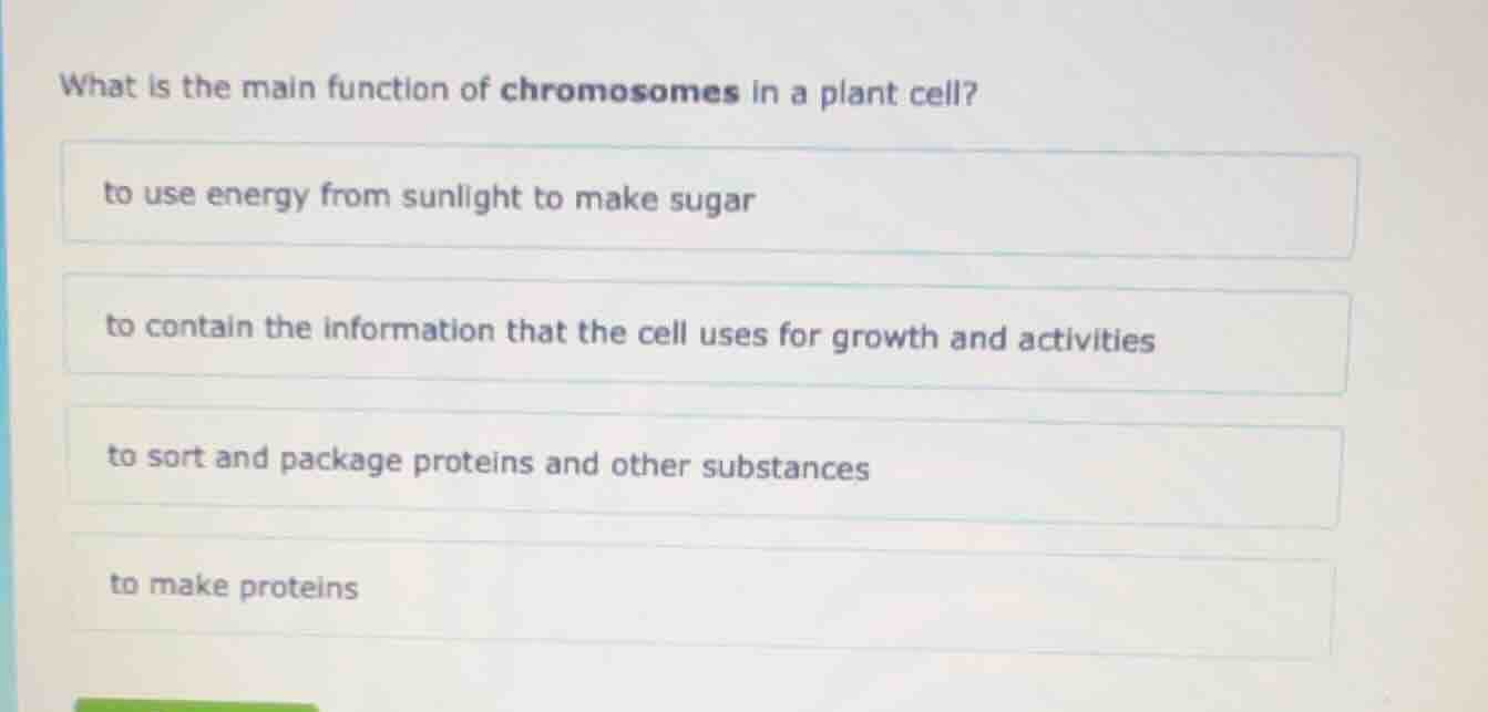 what is the main function of chromosomes in a plant cell? to use energy…