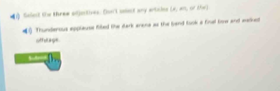 select the three adjectives. (dont select any articles (a, an, or the))…