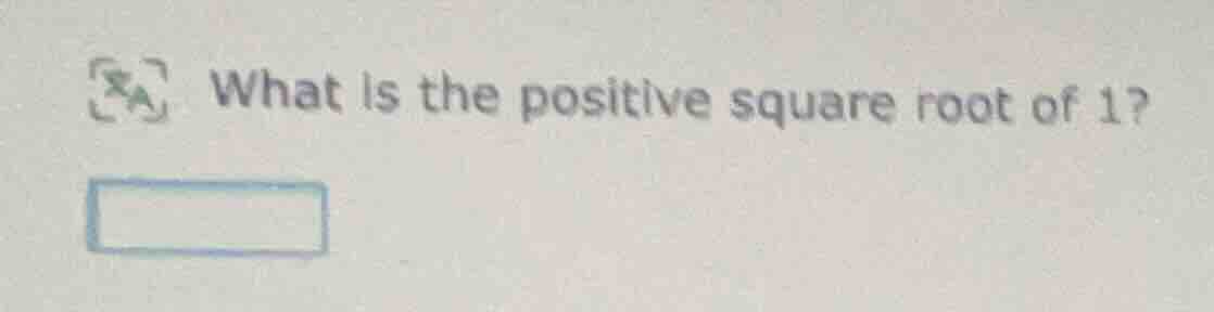 what is the positive square root of 1?