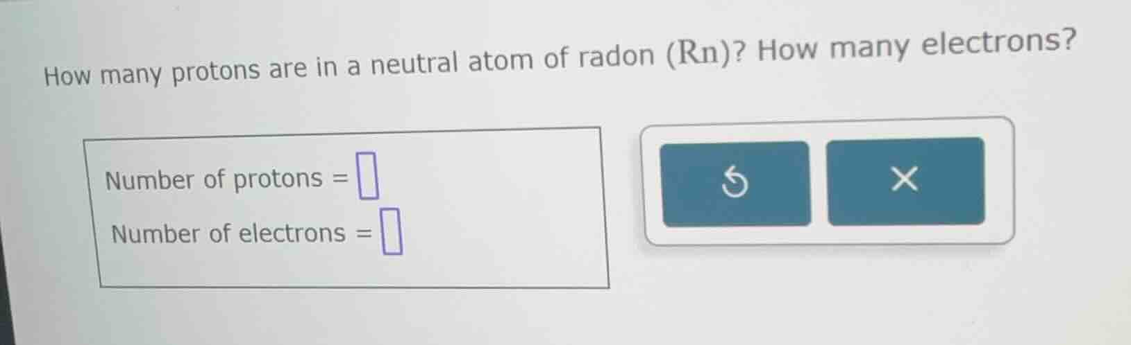 how many protons are in a neutral atom of radon (rn)? how many electron…