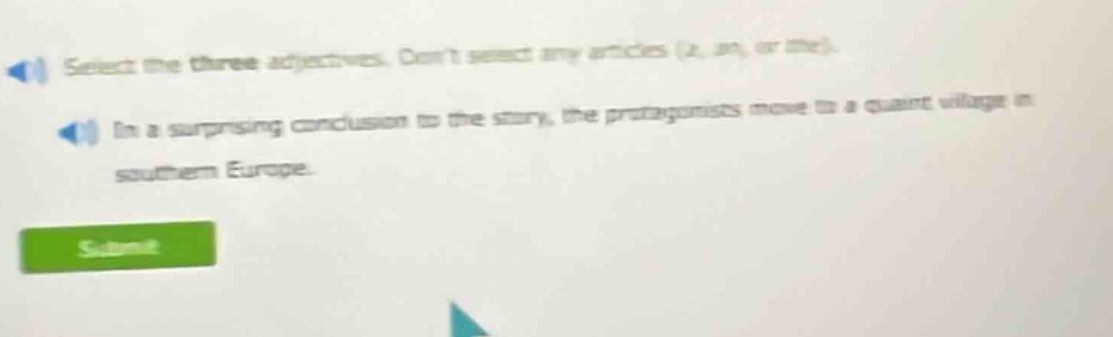 select the three adjectives. dont select any articles (a, an, or the). …