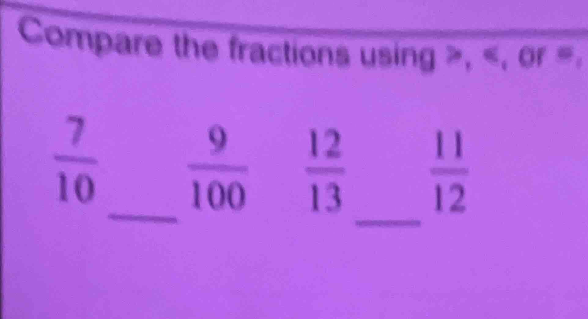 compare the fractions using >, <, or =, \\(\frac{7}{10}\\) \\(\frac{9}{…