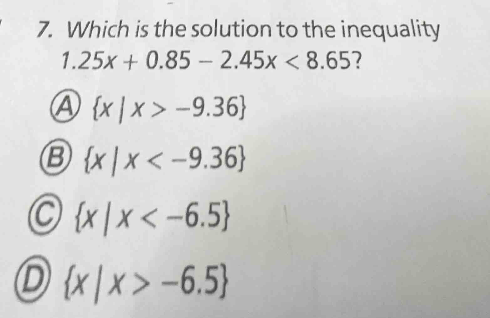 7. which is the solution to the inequality 1.25x + 0.85 - 2.45x < 8.65?…