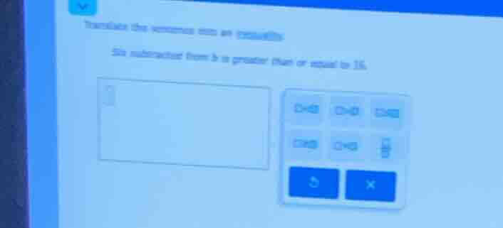 translate the sentence into an inequality: six subtracted from 5x is gr…