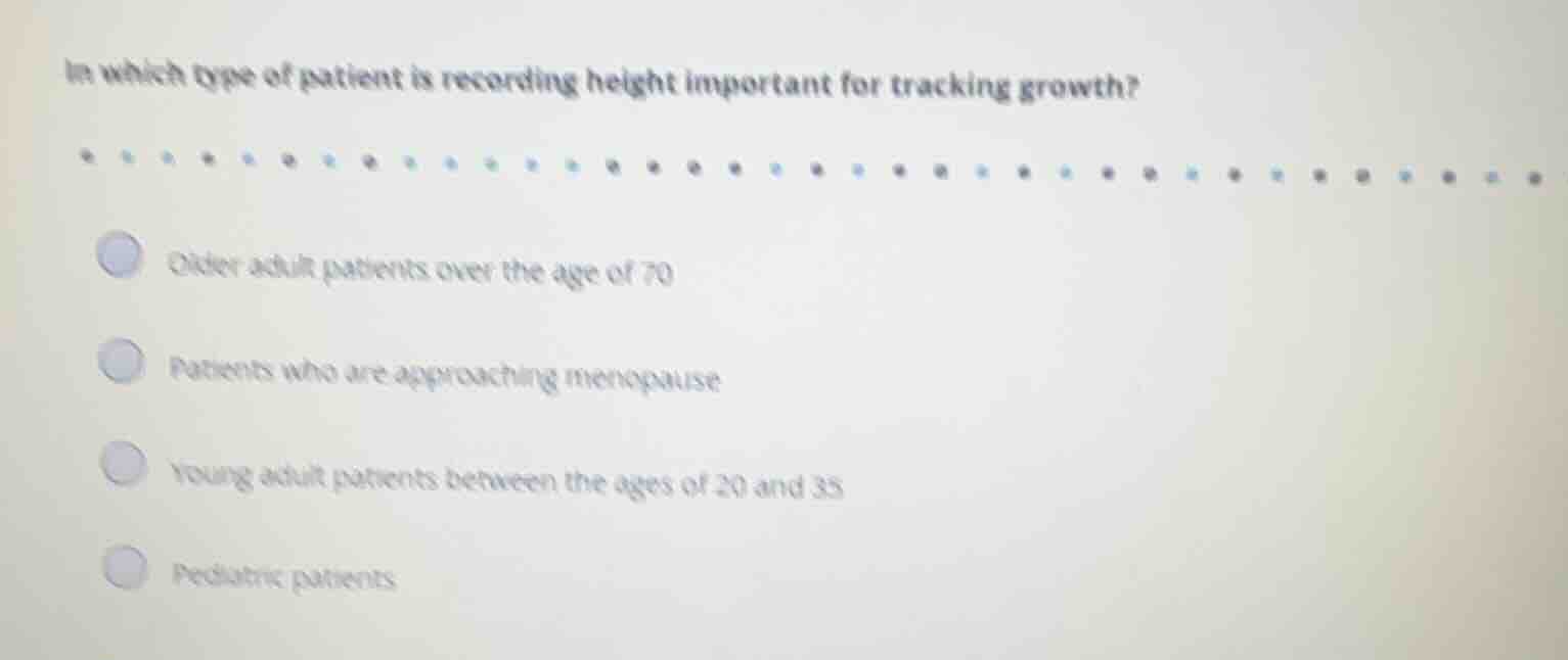 in which type of patient is recording height important for tracking gro…