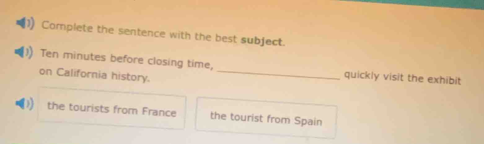 1) complete the sentence with the best subject. 2) ten minutes before c…