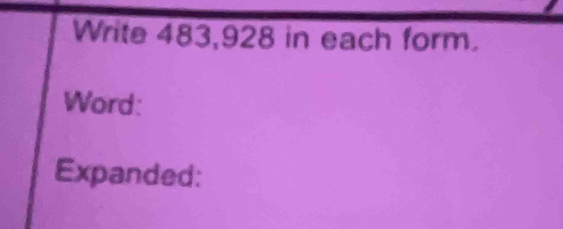 write 483,928 in each form. word: expanded: