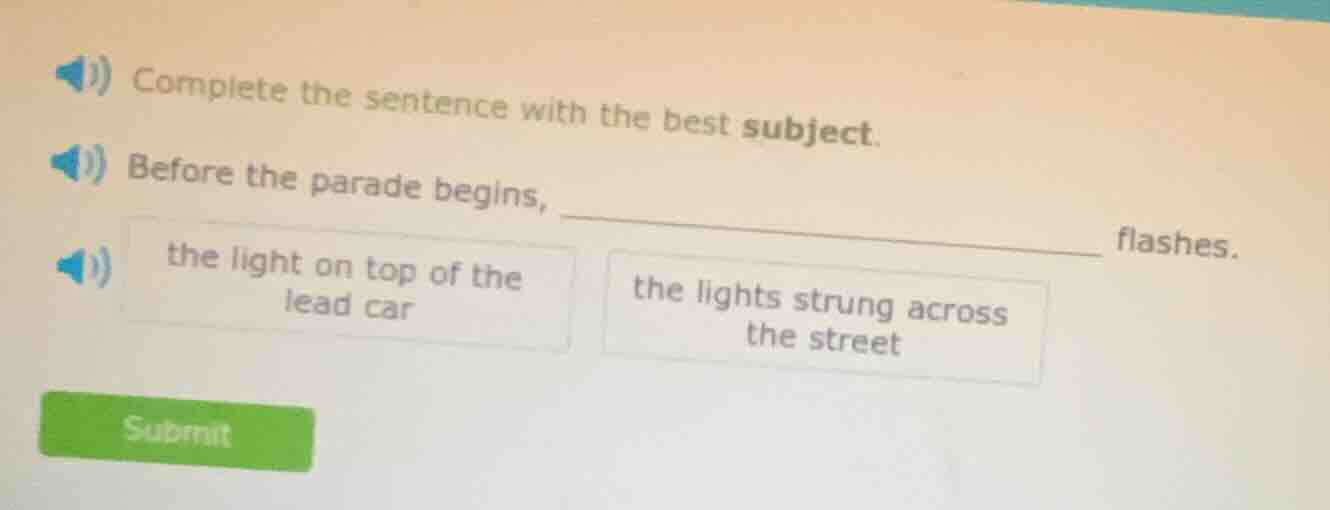 complete the sentence with the best subject. before the parade begins, …