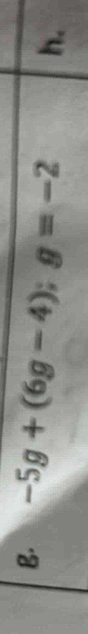 8. $-5g + (6g - 4) = -2$