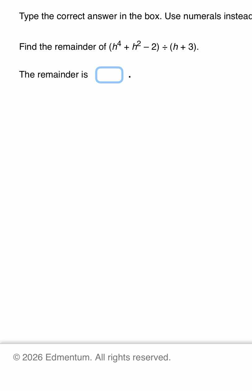 type the correct answer in the box. use numerals instead find the remai…