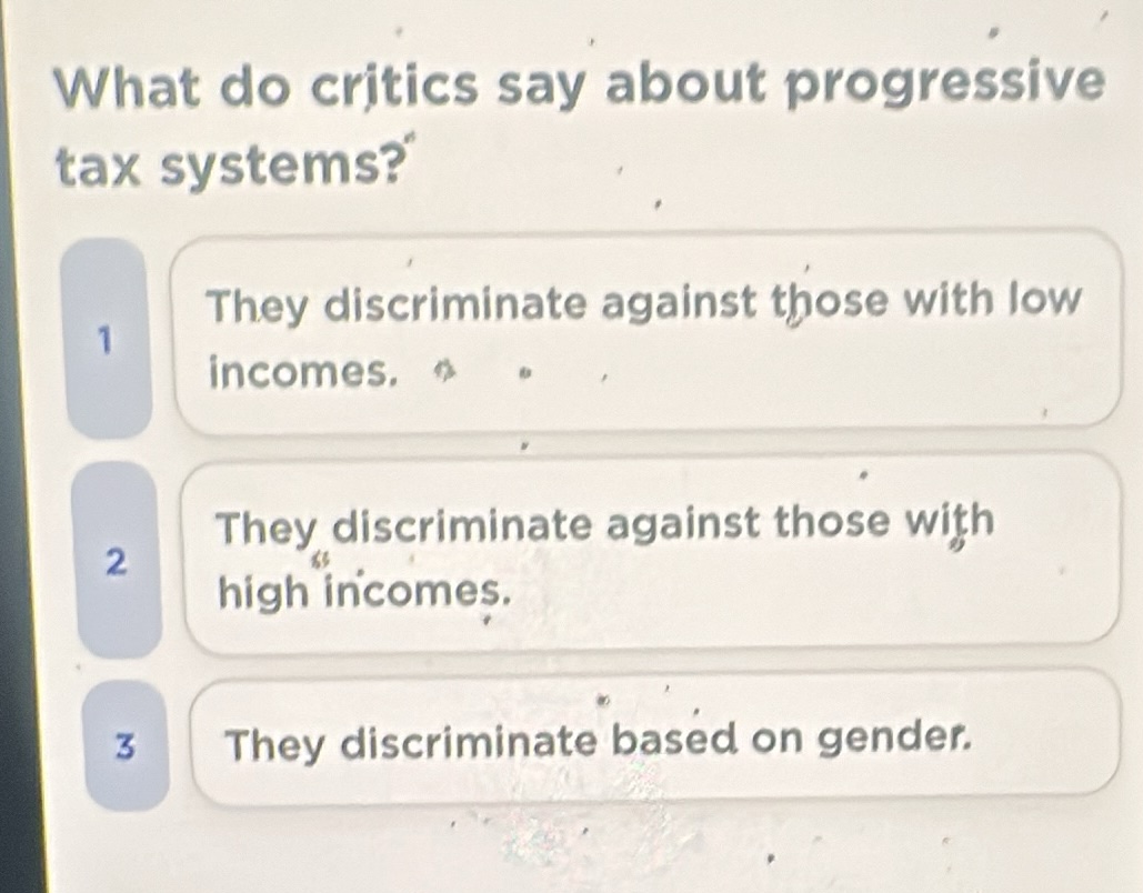 what do critics say about progressive tax systems? 1 they discriminate …