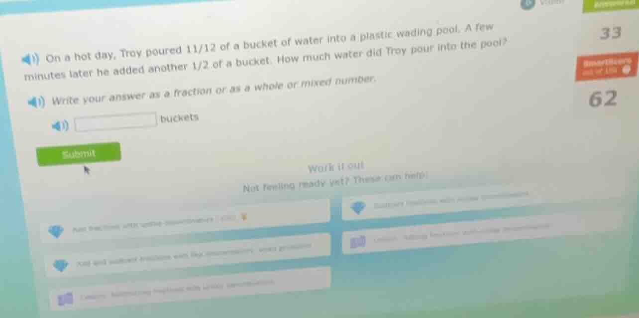 on a hot day, troy poured 11/12 of a bucket of water into a plastic wad…