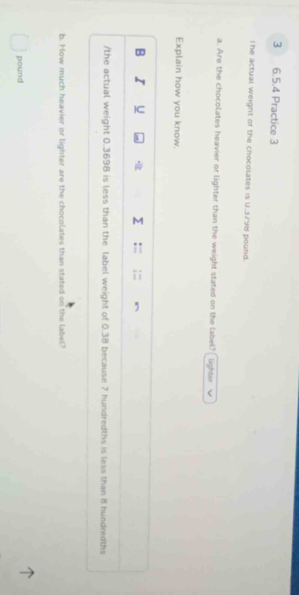 6.5.4 practice 3 the actual weight of the chocolates is 0.3698 pound. a…