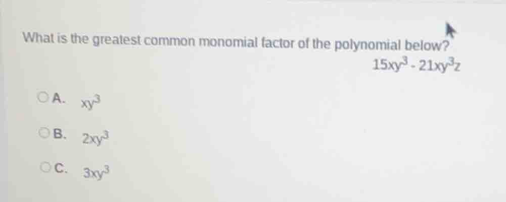 what is the greatest common monomial factor of the polynomial below? 15…