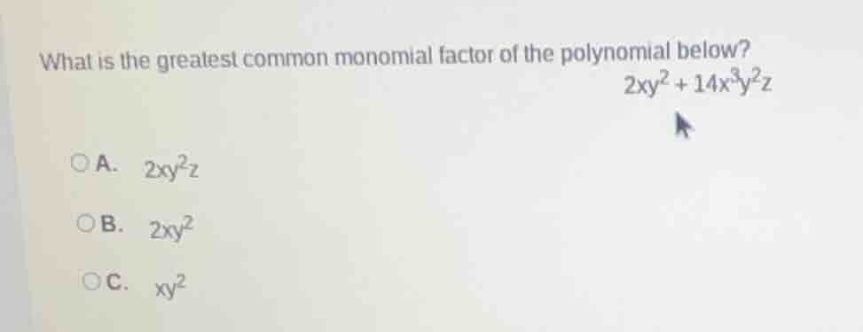 what is the greatest common monomial factor of the polynomial below? $2…