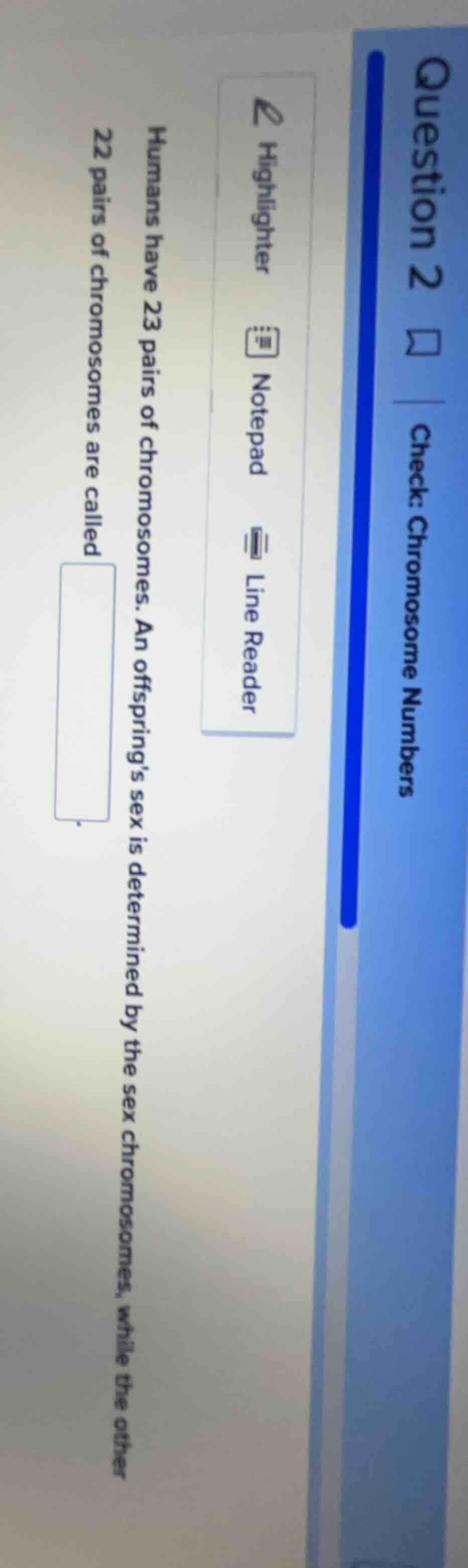 question 2 check: chromosome numbers humans have 23 pairs of chromosome…