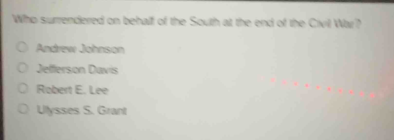 who surrendered on behalf of the south at the end of the civil war? ○ a…