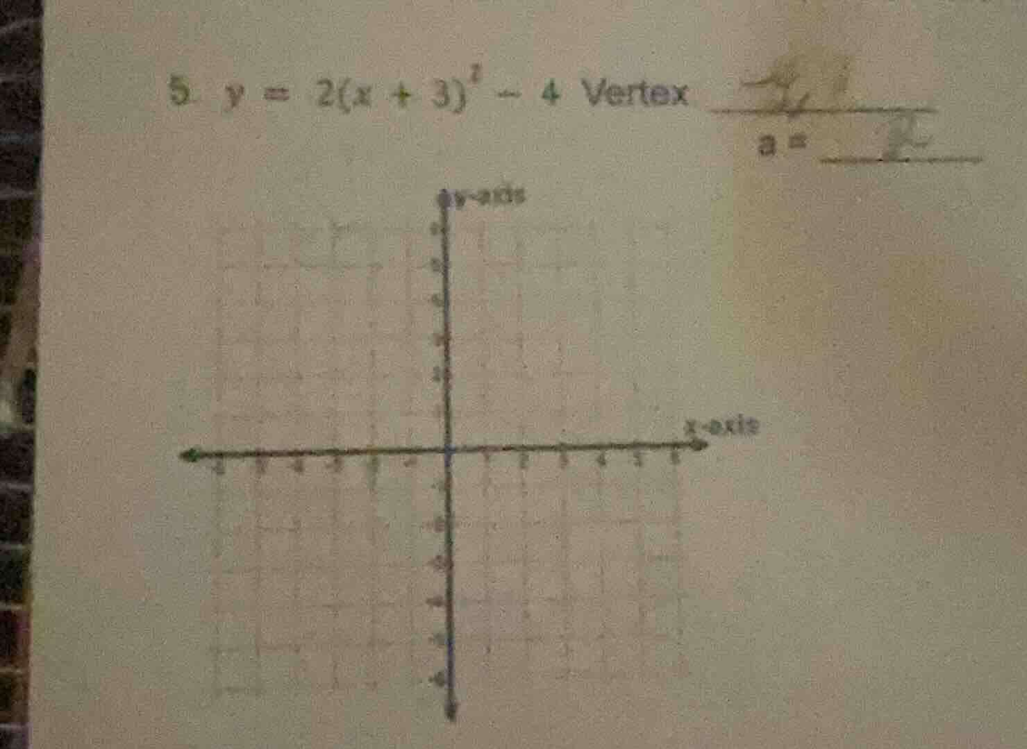 5. $y = 2(x + 3)^2 - 4$ vertex $a = $