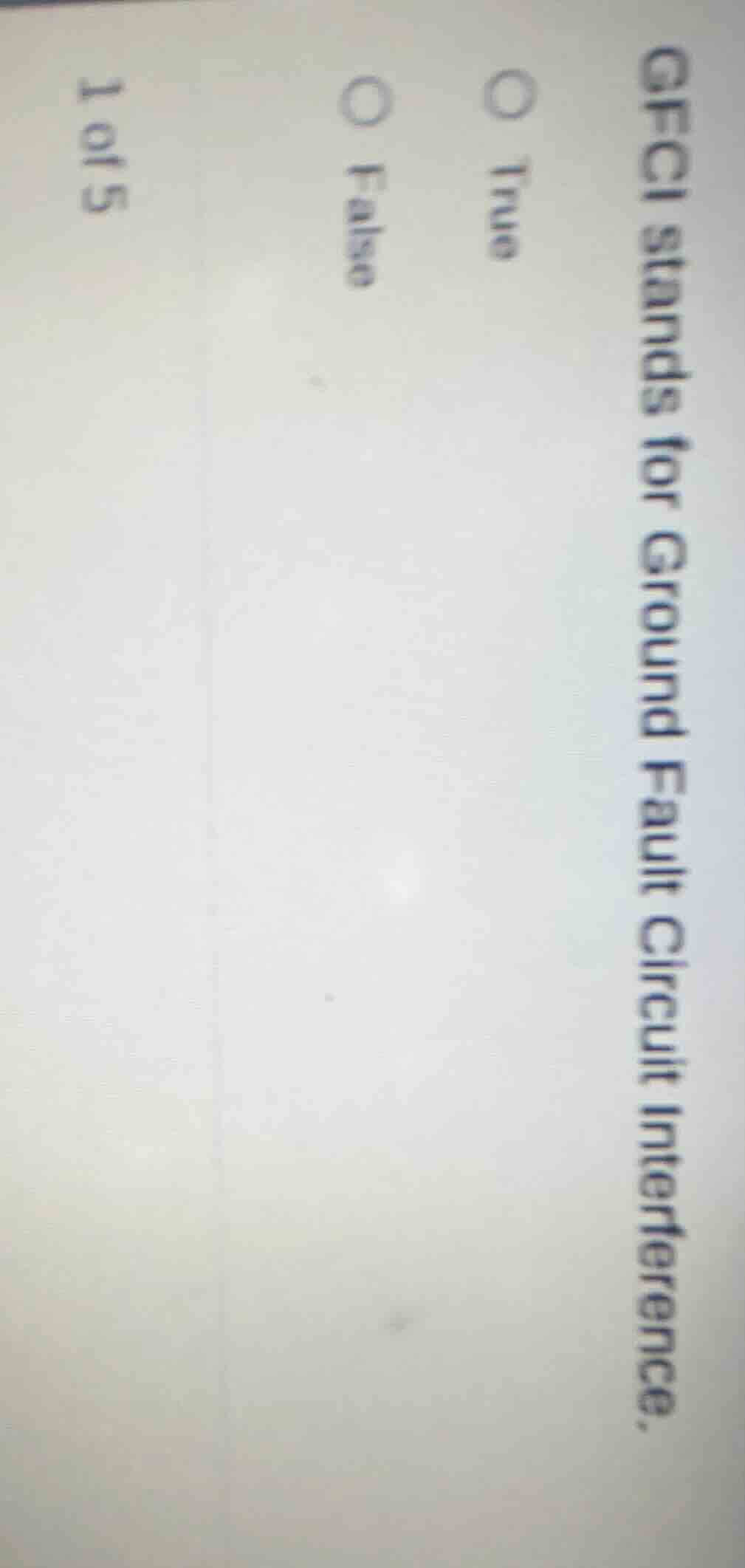 1 of 5 gfci stands for ground fault circuit interference. true false