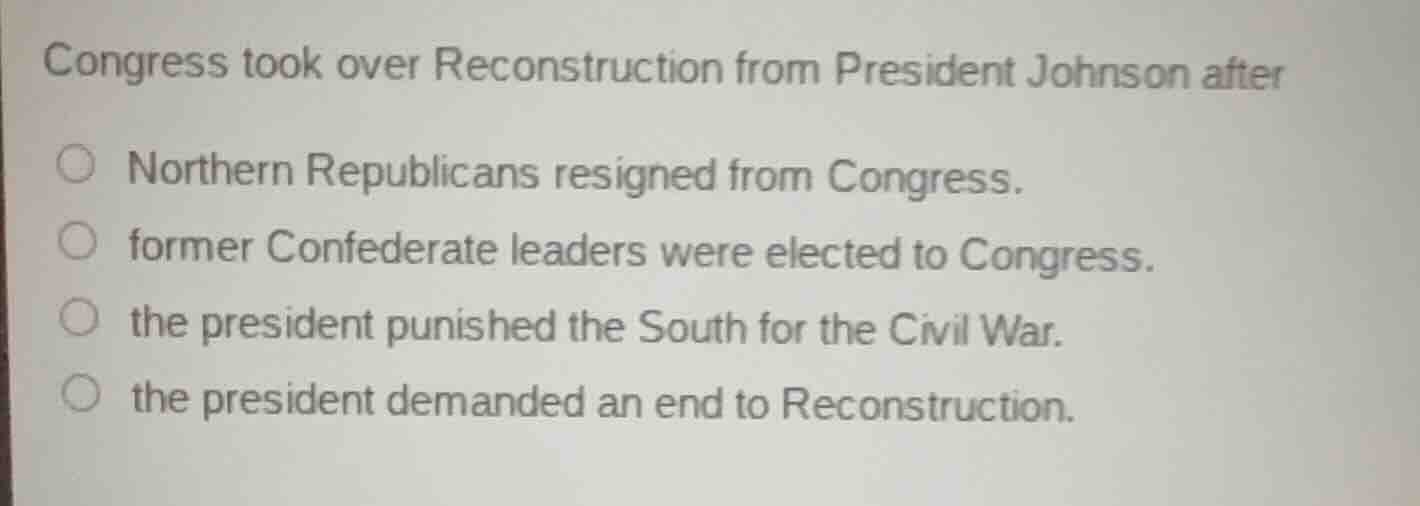 congress took over reconstruction from president johnson after northern…