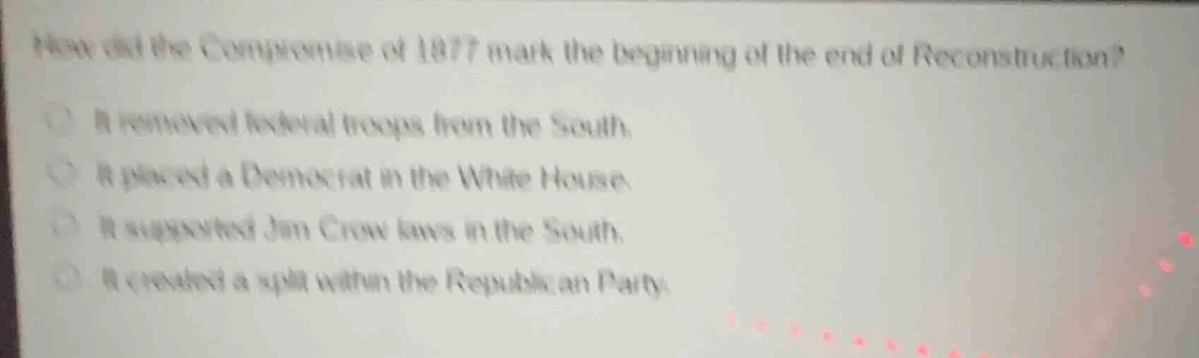 how did the compromise of 1877 mark the beginning of the end of reconst…
