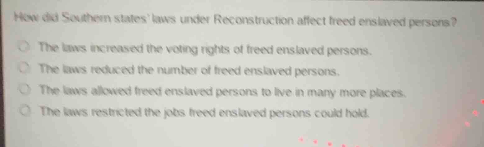 how did southern states’ laws under reconstruction affect freed enslave…