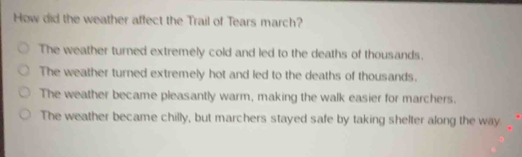 how did the weather affect the trail of tears march? the weather turned…