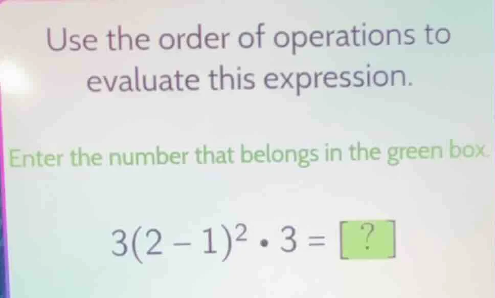 use the order of operations to evaluate this expression. enter the numb…