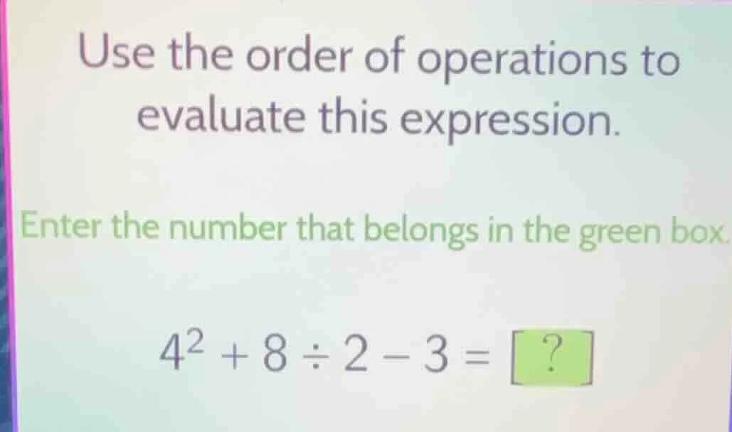 use the order of operations to evaluate this expression. enter the numb…