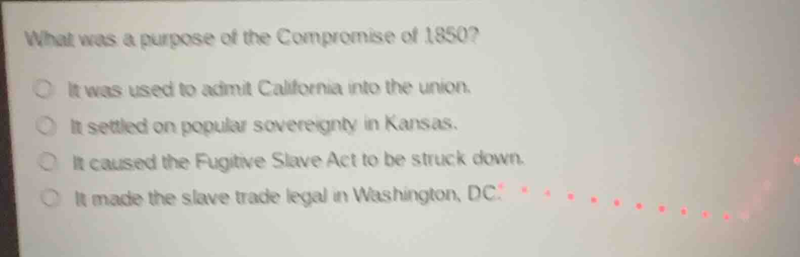 what was a purpose of the compromise of 1850? it was used to admit cali…