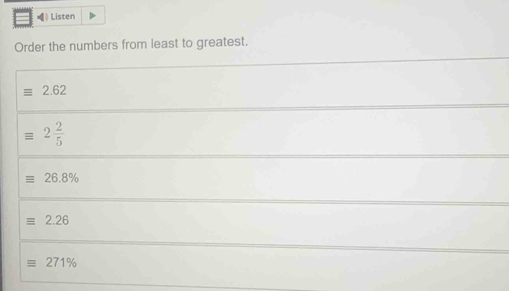 order the numbers from least to greatest. 2.62 2\\frac{2}{5} 26.8% 2.26…
