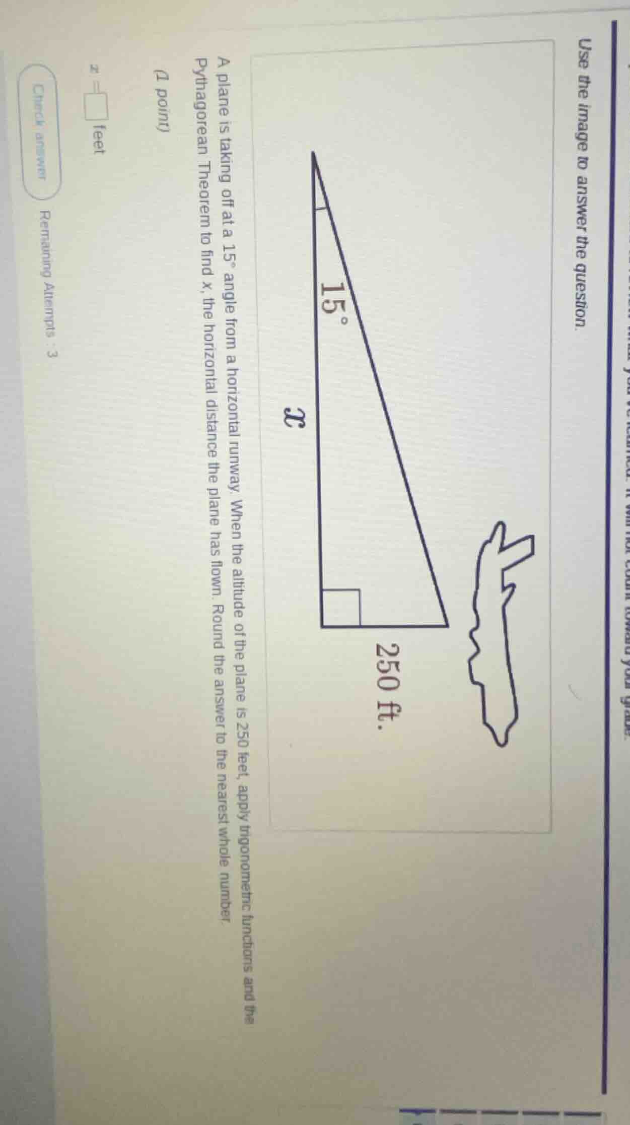 use the image to answer the question. a plane is taking off at a 15° an…