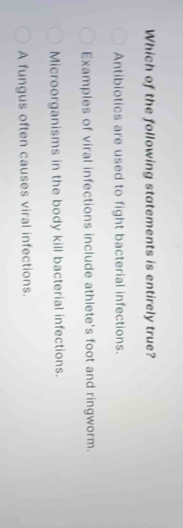 which of the following statements is entirely true? antibiotics are use…