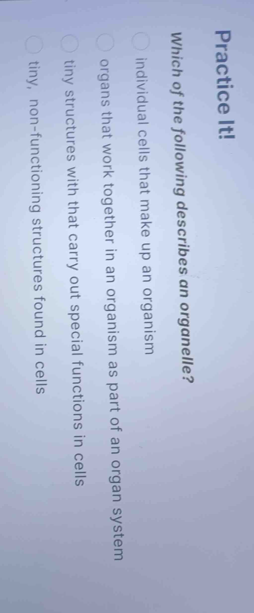 practice it! which of the following describes an organelle? individual …
