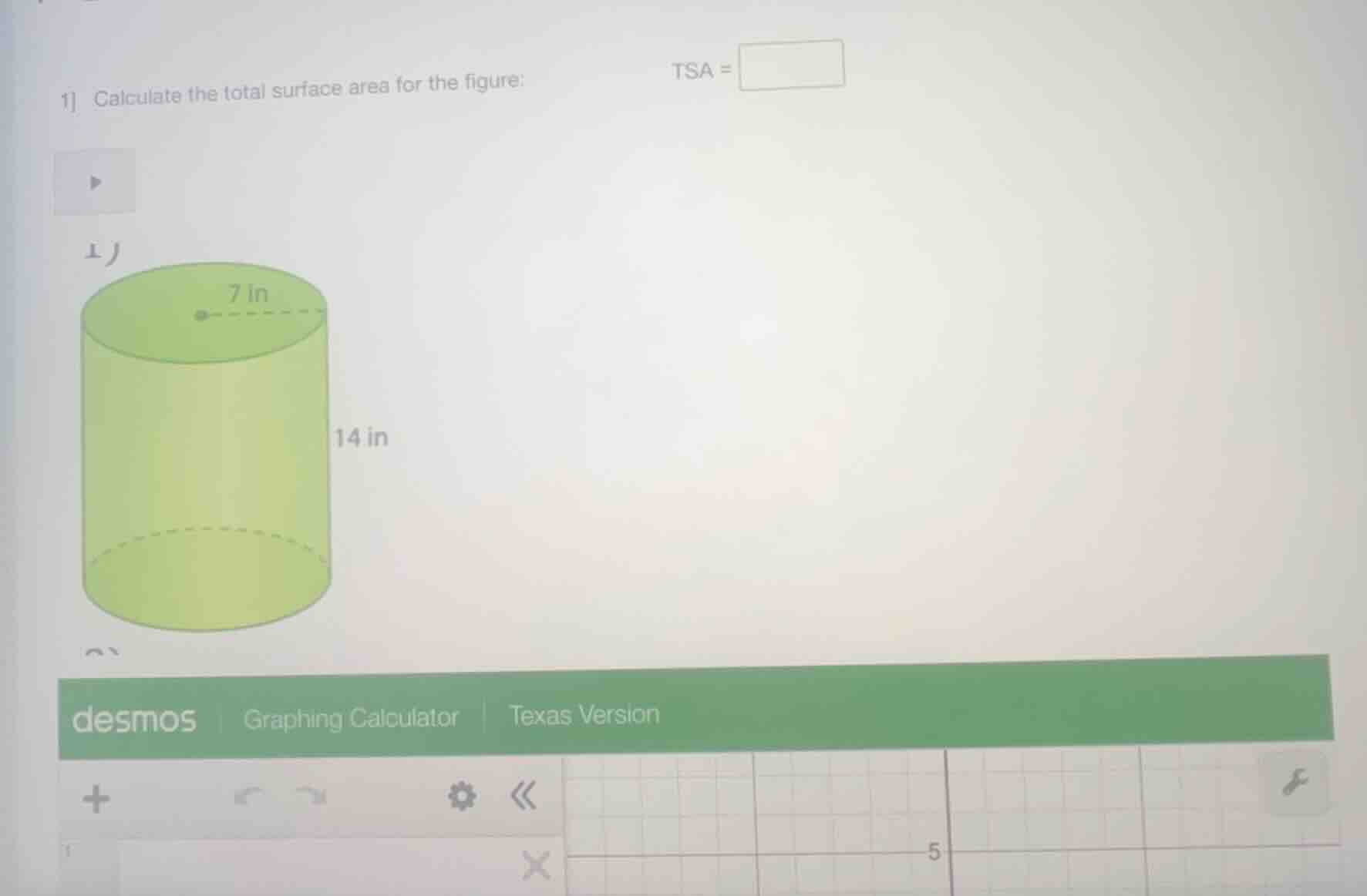 1 calculate the total surface area for the figure: tsa = 1) 7 in 14 in