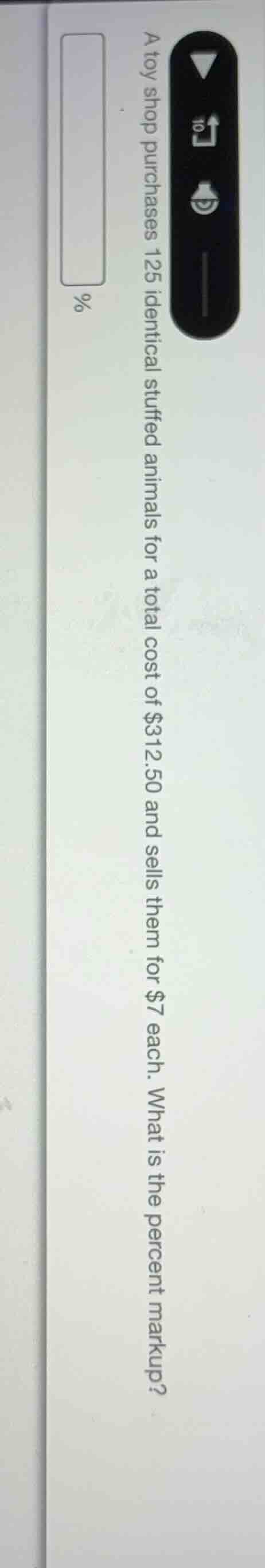 a toy shop purchases 125 identical stuffed animals for a total cost of …