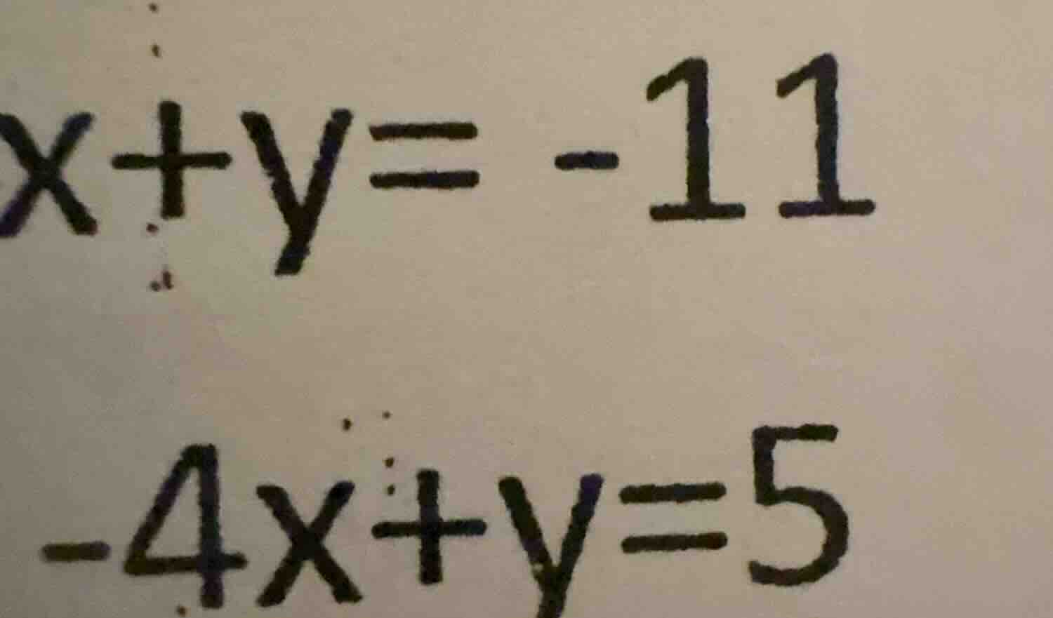 x + y = -11 -4x + y = 5