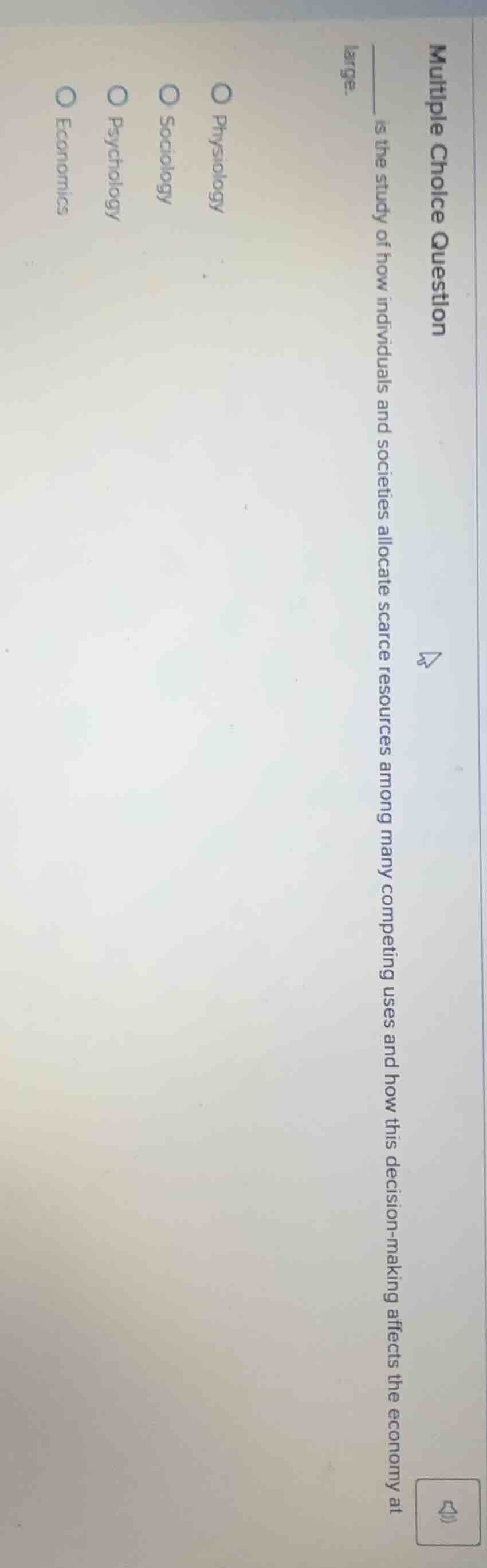 multiple choice question ______ is the study of how individuals and soc…