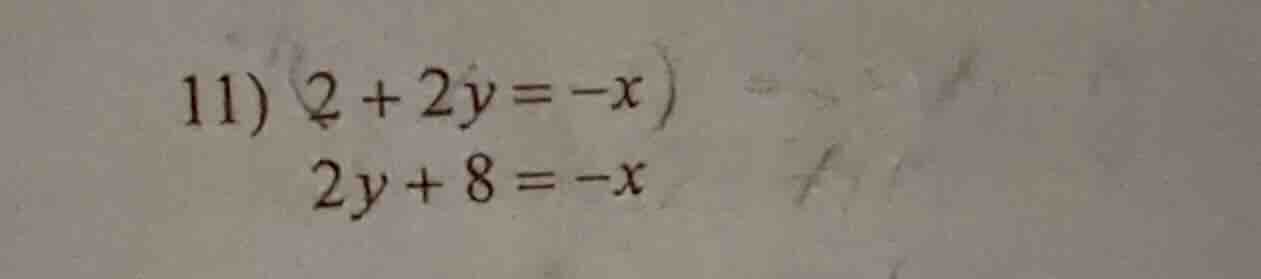 11) \\(2 + 2y = -x\\)\\(2y + 8 = -x\\)