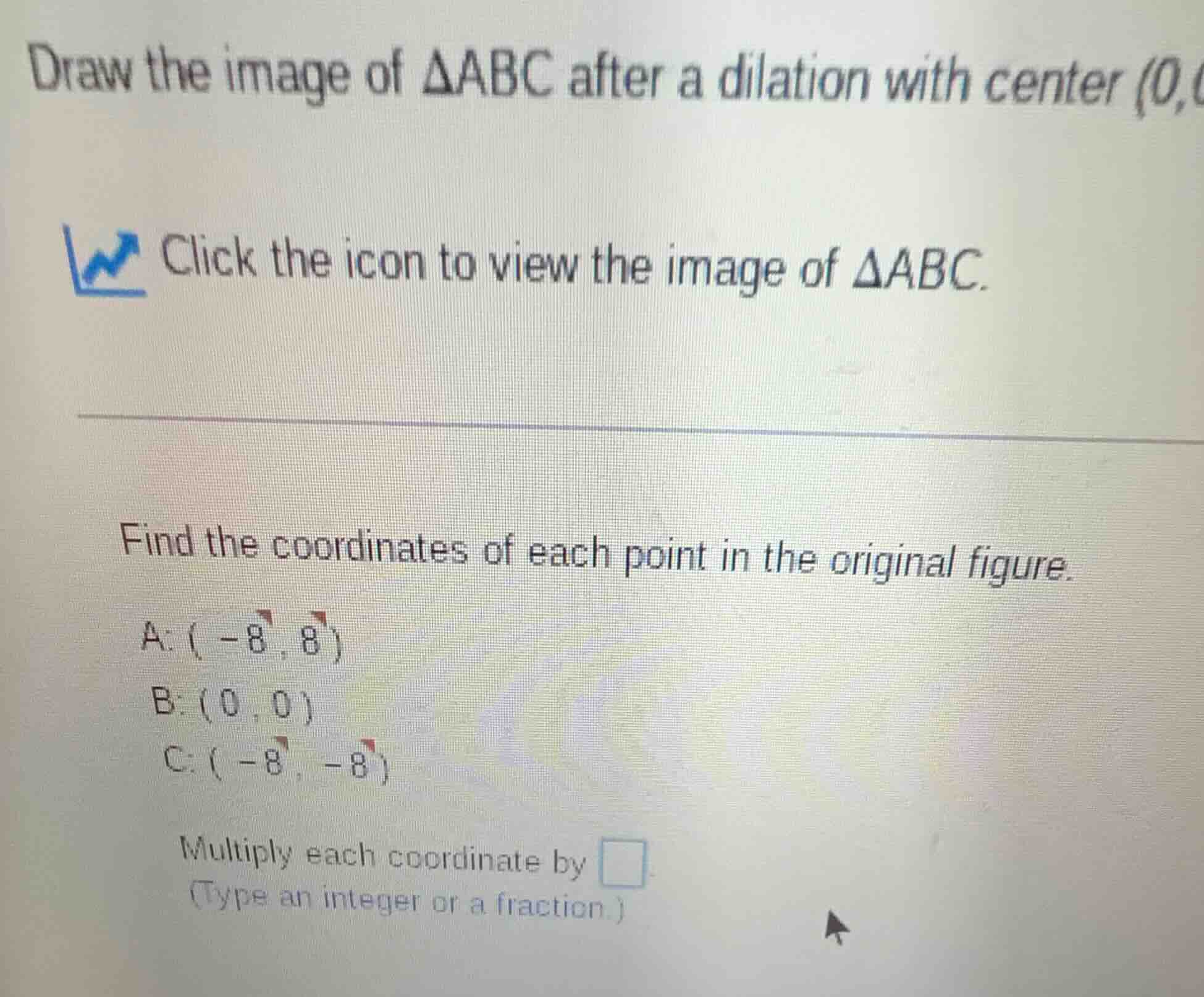 draw the image of $\\delta abc$ after a dilation with center (0,\ click…