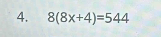 4. 8(8x+4)=544