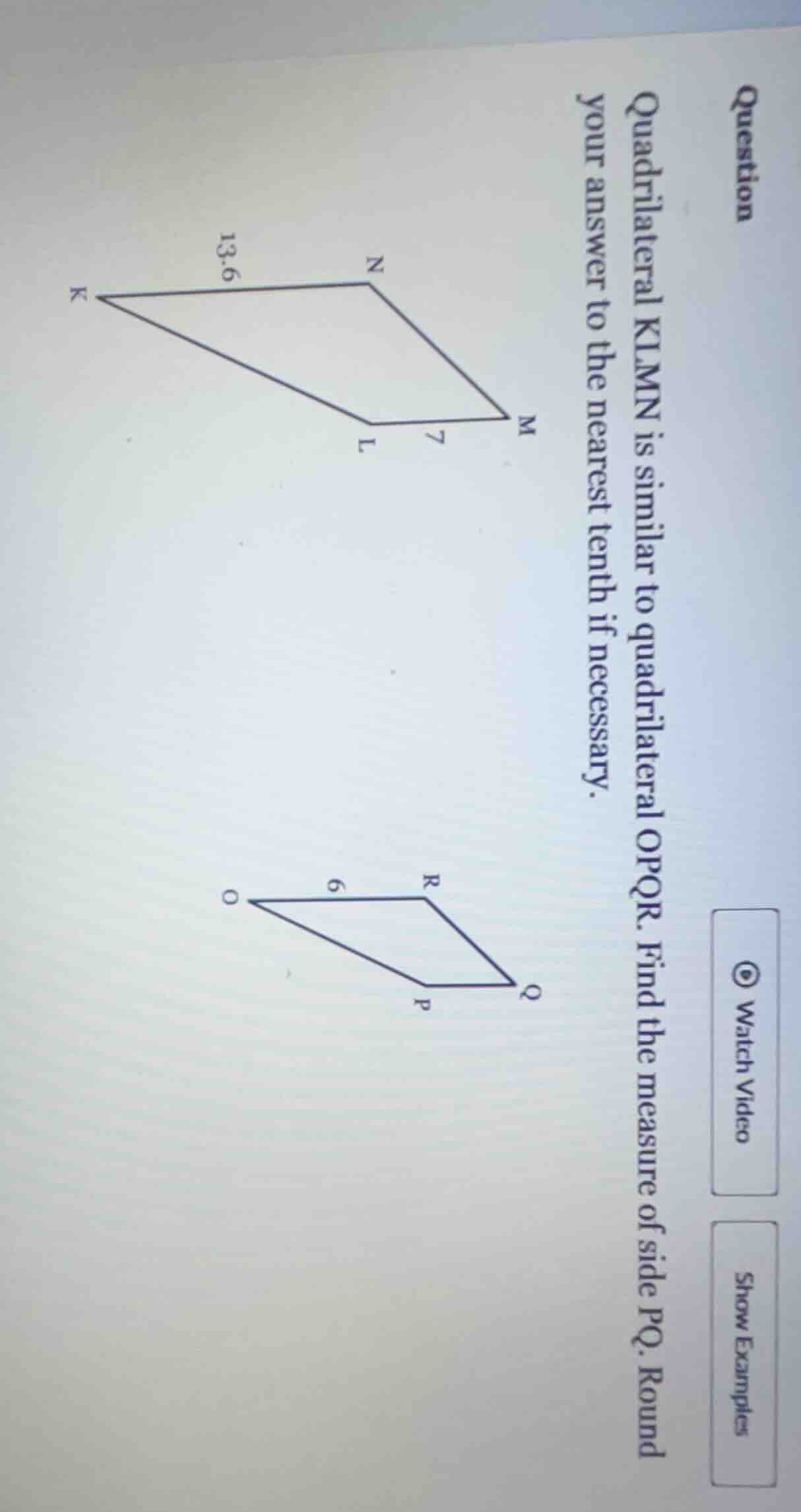 question quadrilateral klmn is similar to quadrilateral opqr. find the …