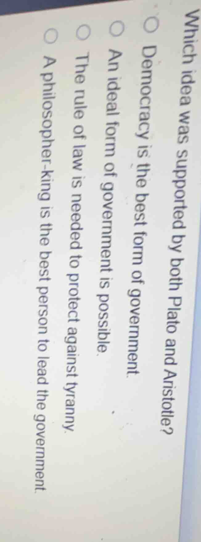 which idea was supported by both plato and aristotle? democracy is the …