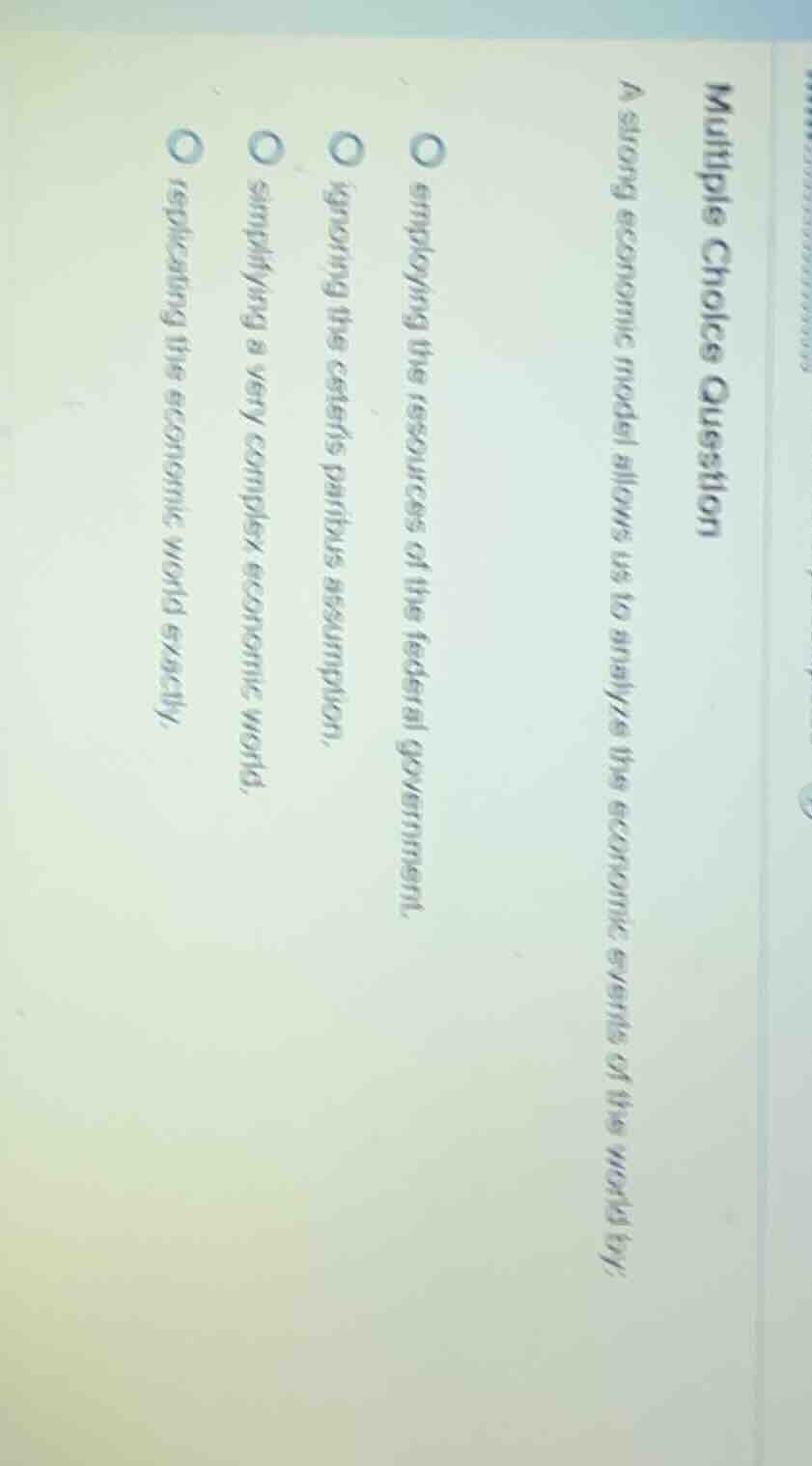 multiple choice question a strong economic model allows us to analyze t…