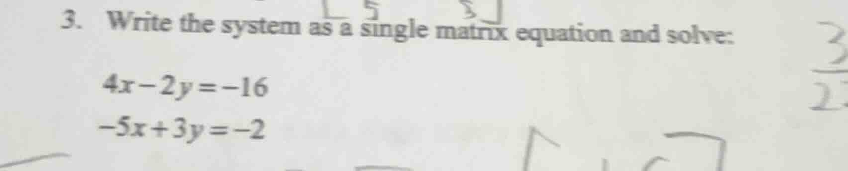 3. write the system as a single matrix equation and solve: $4x - 2y = -…