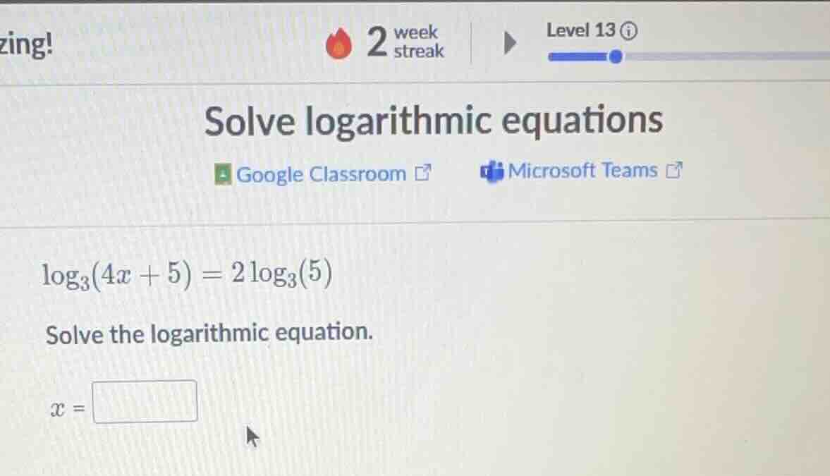 zing! 2 week streak level 13 solve logarithmic equations google classro…