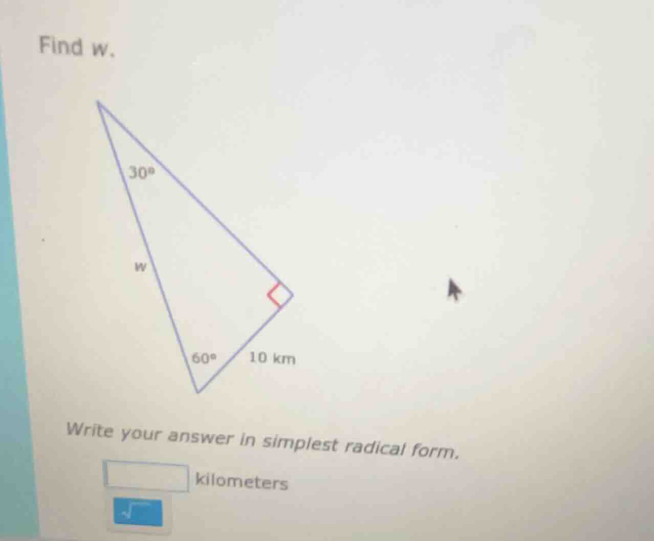 find w. write your answer in simplest radical form. boxed{} kilometers
