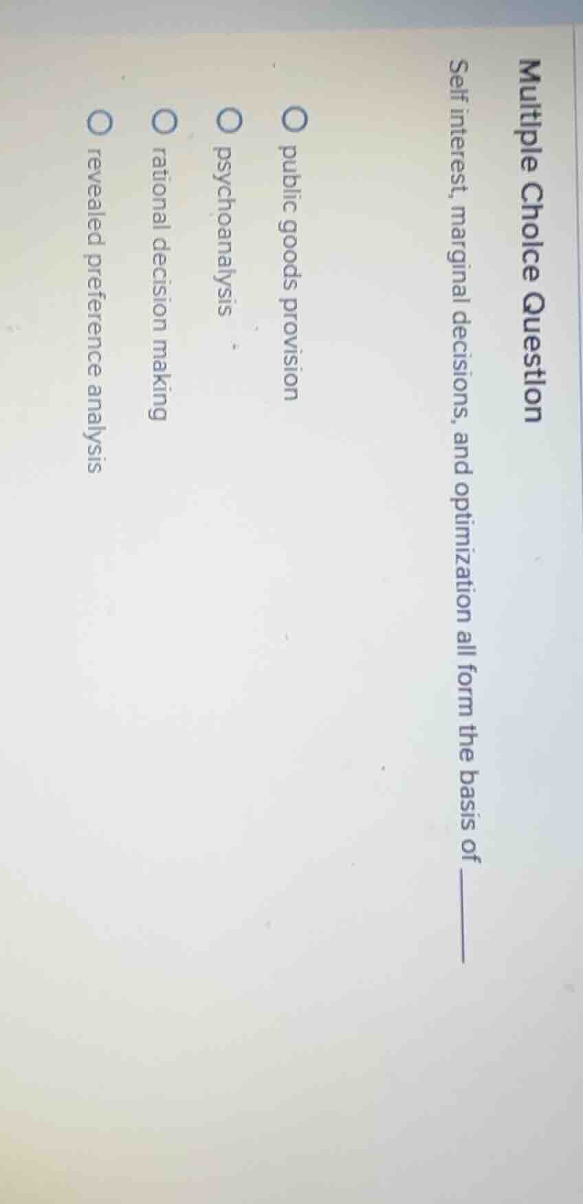 multiple choice questionself interest, marginal decisions, and optimiza…